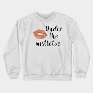 Kiss me under the mistletoe - rose gold Crewneck Sweatshirt